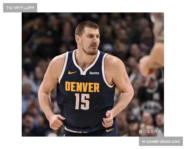 约基奇再献三双掘金火力全开球队进攻效率全面提升